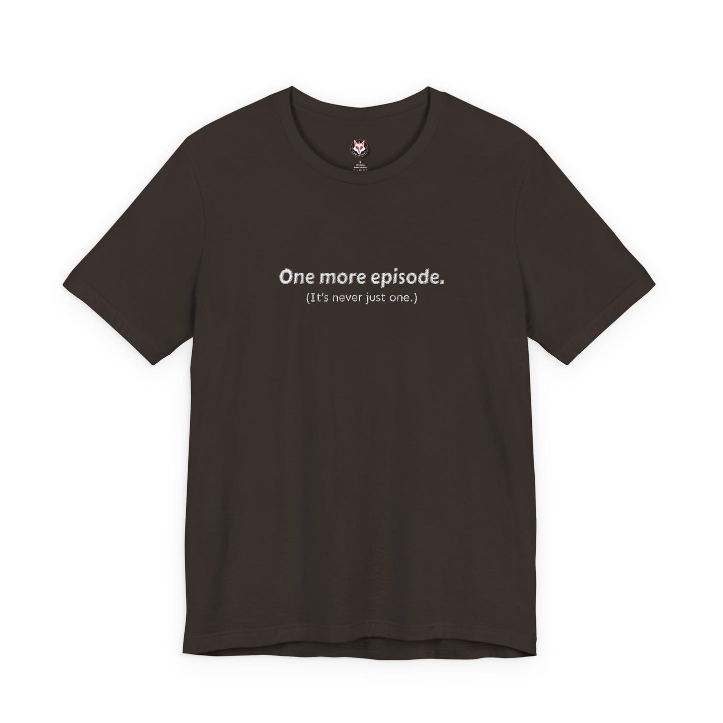 Anime Binge Shirt – “One More Episode (It’s Never Just One)” Funny Otaku T-Shirt